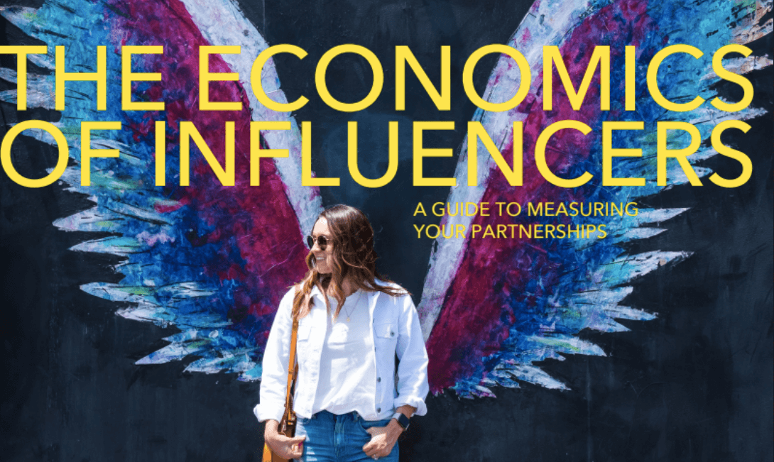 The Economics of Influencers: A Guide To Measuring Partnerships